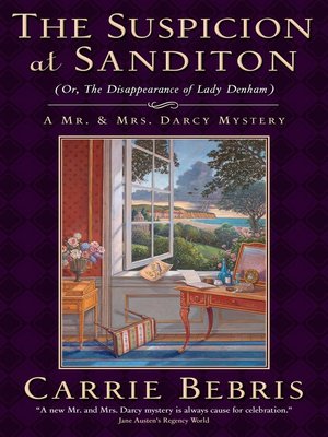cover image of The Suspicion at Sanditon (Or, the Disappearance of Lady Denham)--A Mr. and Mrs. Darcy Mystery